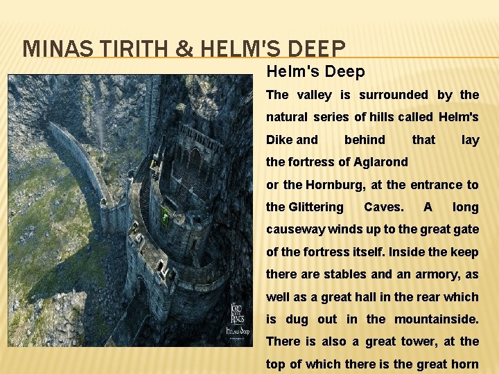 MINAS TIRITH & HELM'S DEEP Helm's Deep The valley is surrounded by the natural