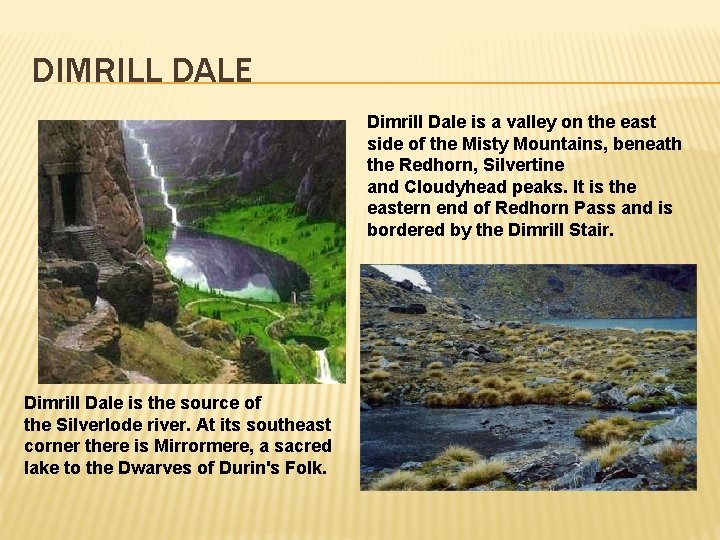 DIMRILL DALE Dimrill Dale is a valley on the east side of the Misty