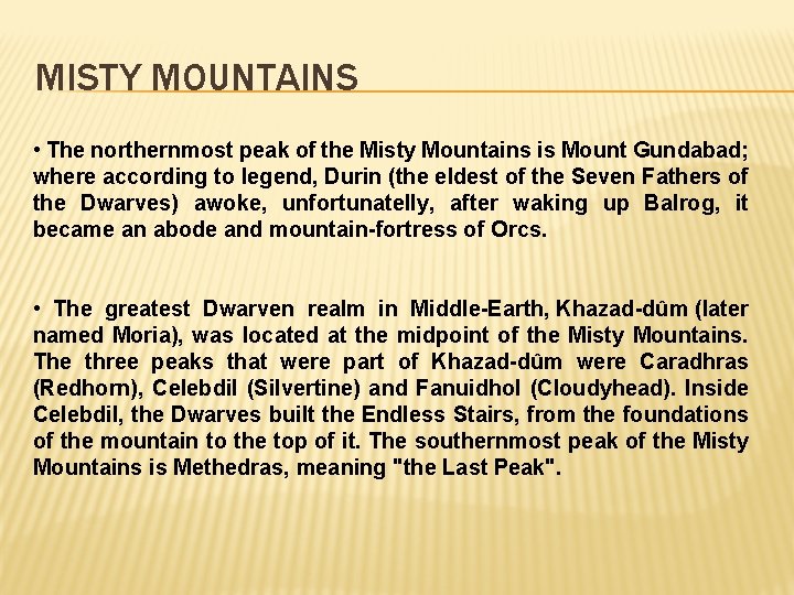 MISTY MOUNTAINS • The northernmost peak of the Misty Mountains is Mount Gundabad; where