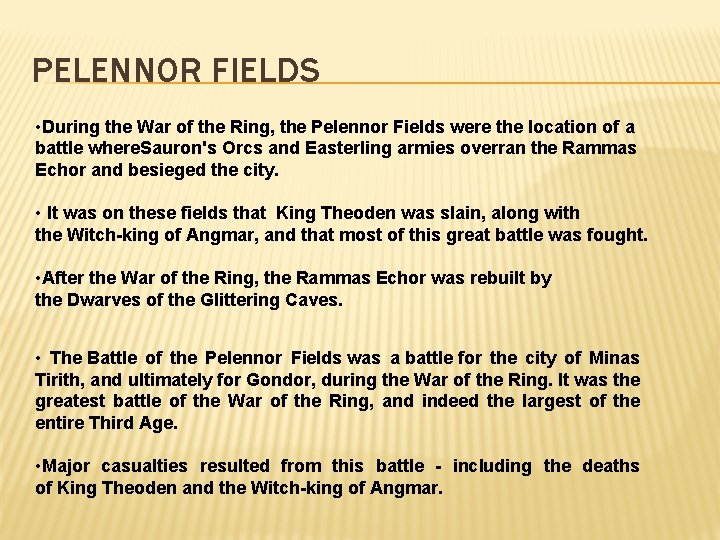 PELENNOR FIELDS • During the War of the Ring, the Pelennor Fields were the