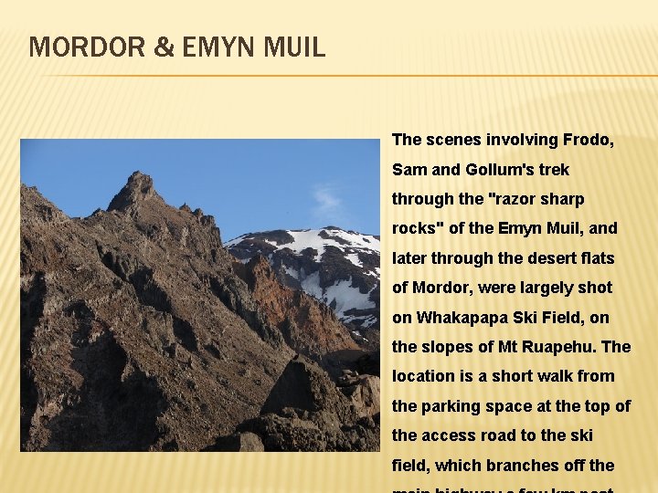 MORDOR & EMYN MUIL The scenes involving Frodo, Sam and Gollum's trek through the