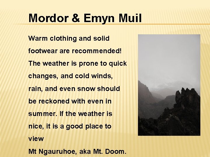 Mordor & Emyn Muil Warm clothing and solid footwear are recommended! The weather is