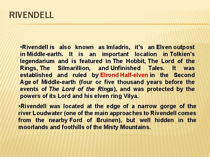 RIVENDELL • Rivendell is also known as Imladris, it’s an Elven outpost in Middle-earth.