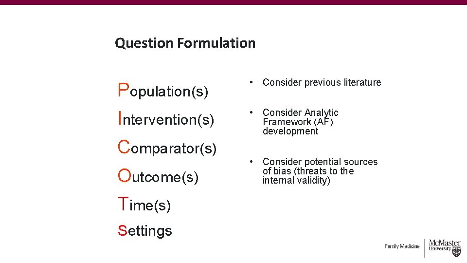Question Formulation Population(s) • Consider previous literature Intervention(s) • Consider Analytic Framework (AF) development