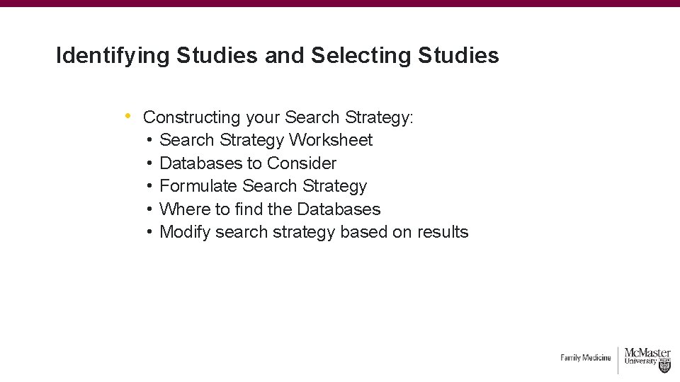 Identifying Studies and Selecting Studies • Constructing your Search Strategy: • • • Search