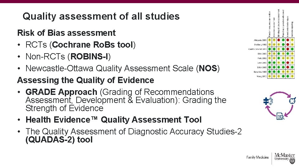 Quality assessment of all studies Risk of Bias assessment • RCTs (Cochrane Ro. Bs