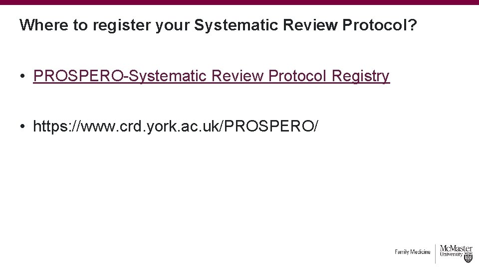 Where to register your Systematic Review Protocol? • PROSPERO-Systematic Review Protocol Registry • https: