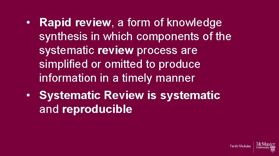  • Rapid review, a form of knowledge synthesis in which components of the