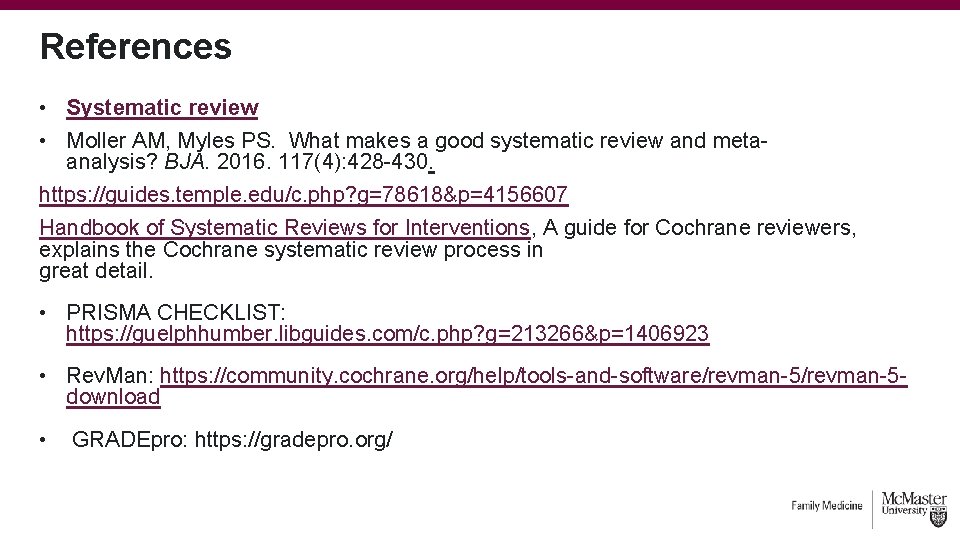 References • Systematic review • Moller AM, Myles PS. What makes a good systematic