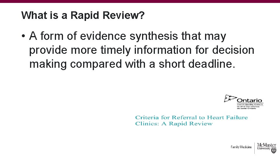 What is a Rapid Review? • A form of evidence synthesis that may provide