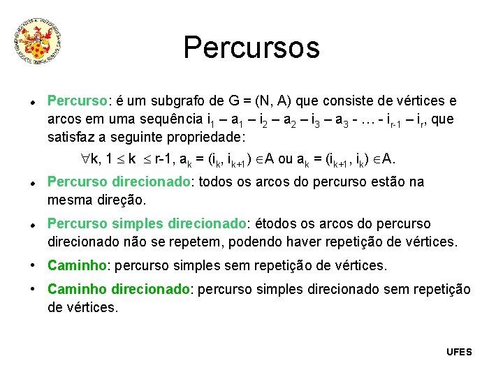 Percursos Percurso: é um subgrafo de G = (N, A) que consiste de vértices