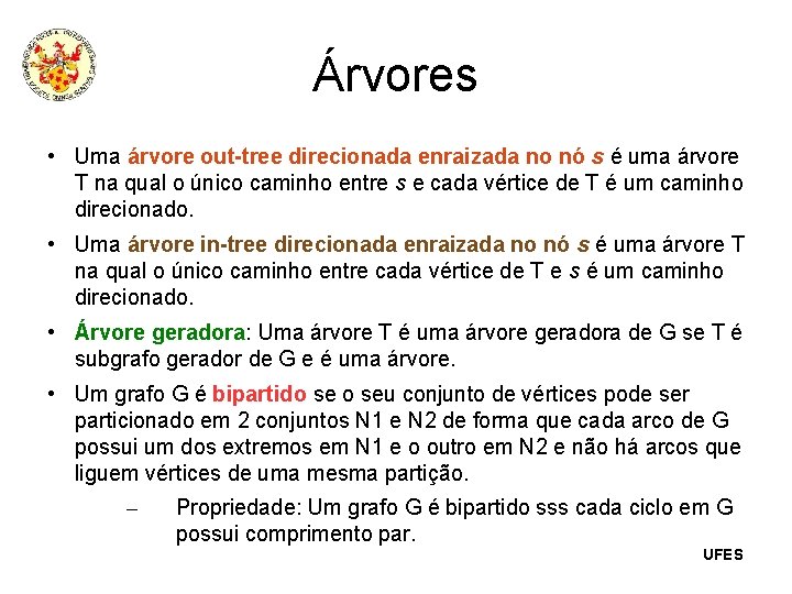 Árvores • Uma árvore out-tree direcionada enraizada no nó s é uma árvore T