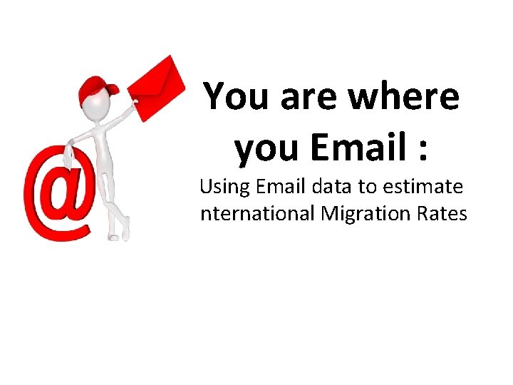You are where you Email : Using Email data to estimate International Migration Rates