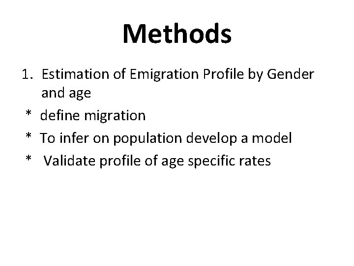 Methods 1. Estimation of Emigration Profile by Gender and age * define migration *