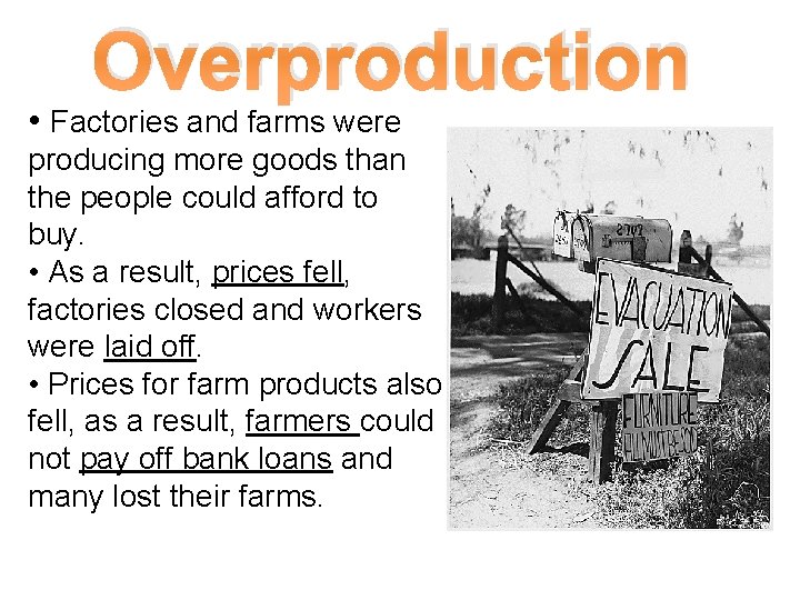 Overproduction • Factories and farms were producing more goods than the people could afford