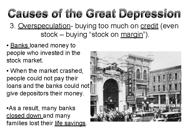 Causes of the Great Depression 3. Overspeculation- buying too much on credit (even stock Causes of the Great Depression 3. Overspeculation- buying too much on credit (even stock