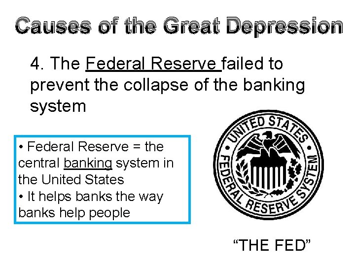 Causes of the Great Depression 4. The Federal Reserve failed to prevent the collapse