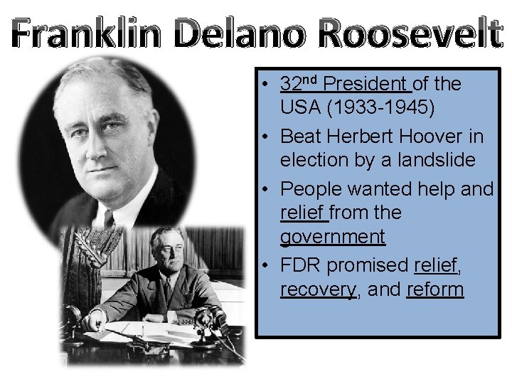 Franklin Delano Roosevelt • 32 nd President of the USA (1933 -1945) • Beat