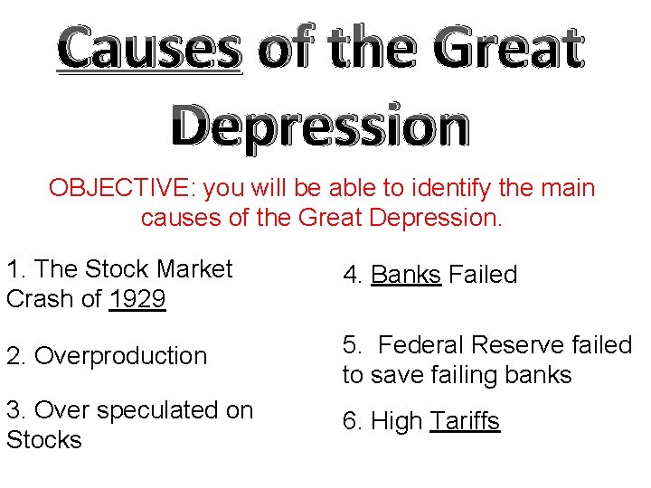 Causes of the Great Depression OBJECTIVE: you will be able to identify the main