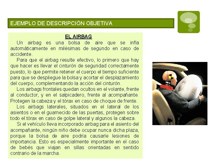 EJEMPLO DE DESCRIPCIÓN OBJETIVA EL AIRBAG Un airbag es una bolsa de aire que