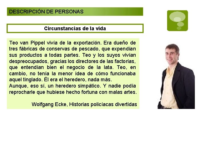 DESCRIPCIÓN DE PERSONAS Circunstancias de la vida Teo van Pippel vivía de la exportación.