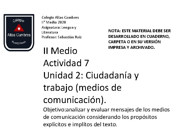 Colegio Altas Cumbres II° Medio 2020 Asignatura: Lengua y Literatura Profesor: Sebastián Ruiz NOTA: