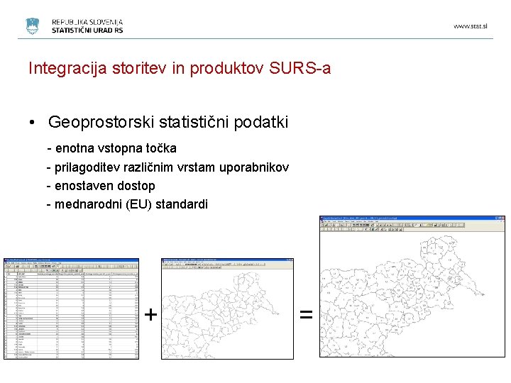 Integracija storitev in produktov SURS-a • Geoprostorski statistični podatki - enotna vstopna točka -