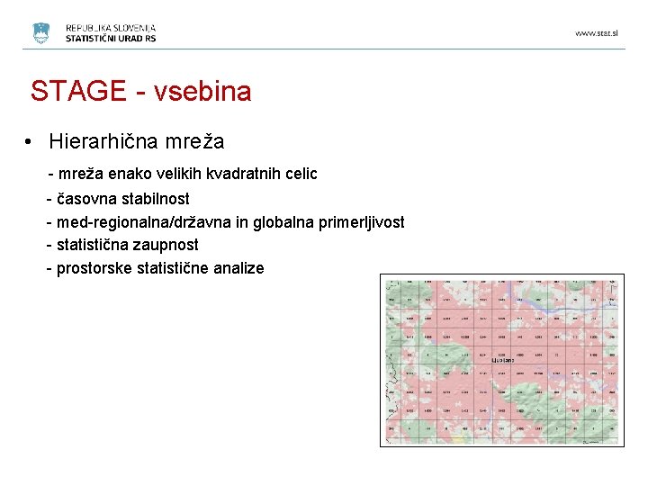 STAGE - vsebina • Hierarhična mreža - mreža enako velikih kvadratnih celic - časovna