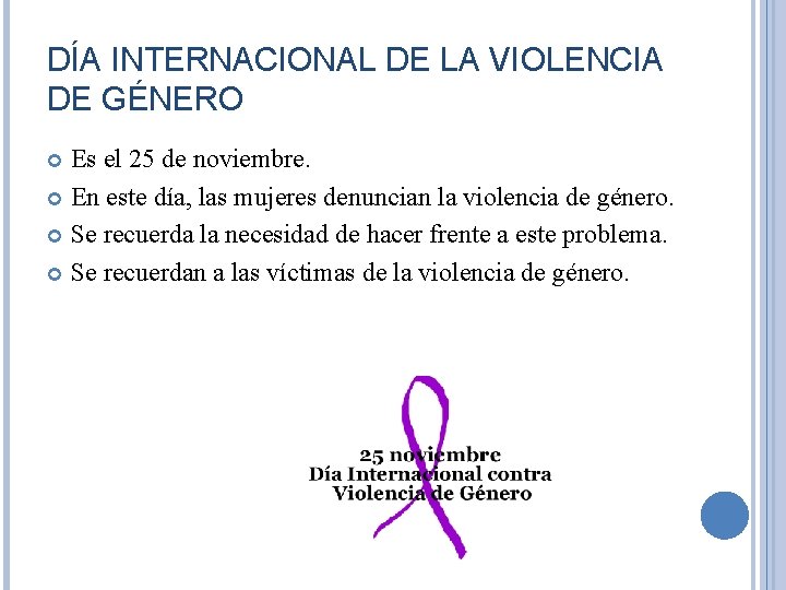 DÍA INTERNACIONAL DE LA VIOLENCIA DE GÉNERO Es el 25 de noviembre. En este