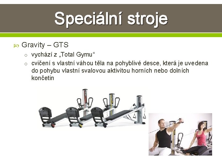 Speciální stroje Gravity – GTS o vychází z „Total Gymu“ o cvičení s vlastní Speciální stroje Gravity – GTS o vychází z „Total Gymu“ o cvičení s vlastní