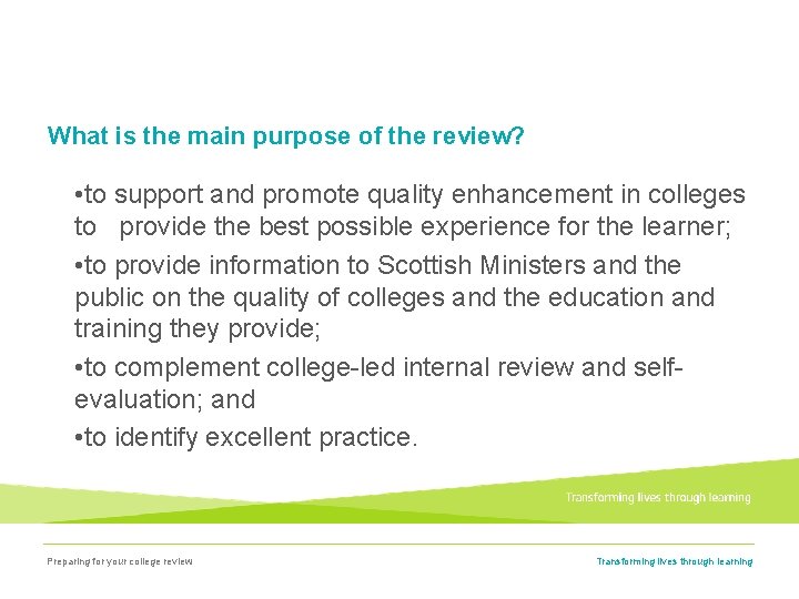 What is the main purpose of the review? • to support and promote quality