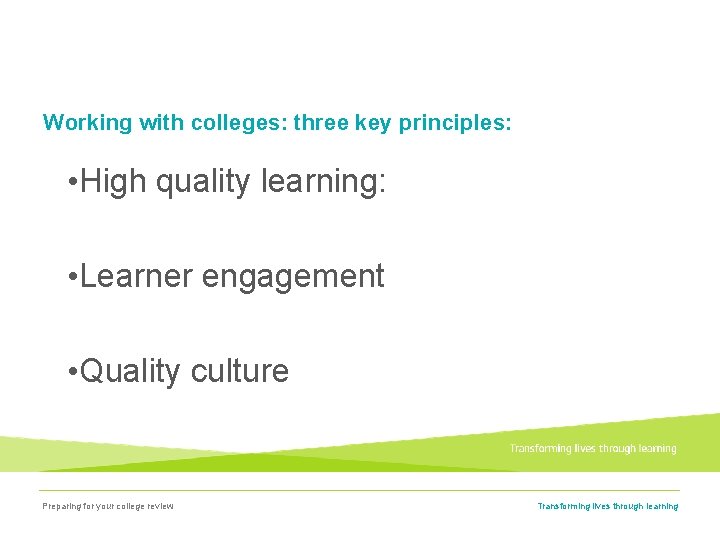Working with colleges: three key principles: • High quality learning: • Learner engagement •