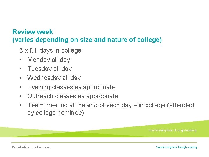 Review week (varies depending on size and nature of college) 3 x full days