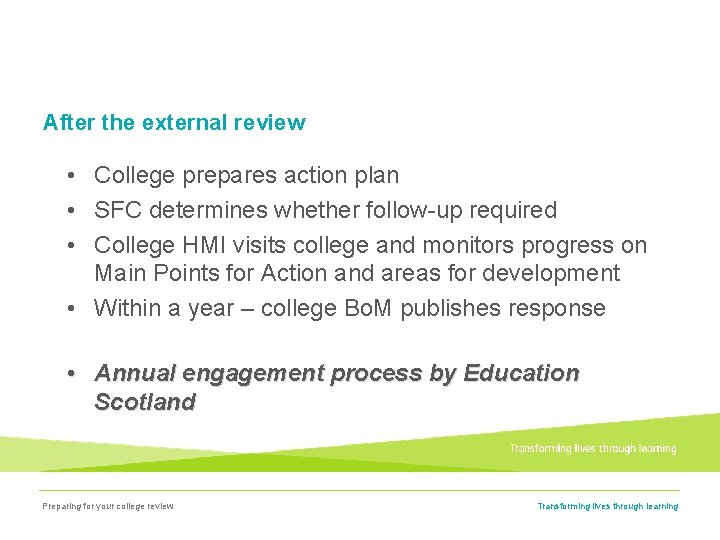 After the external review • College prepares action plan • SFC determines whether follow-up