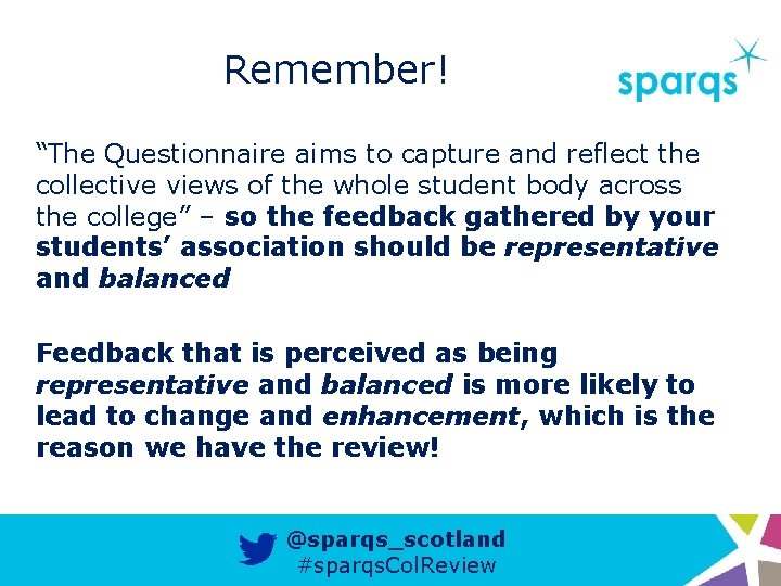 Remember! “The Questionnaire aims to capture and reflect the collective views of the whole