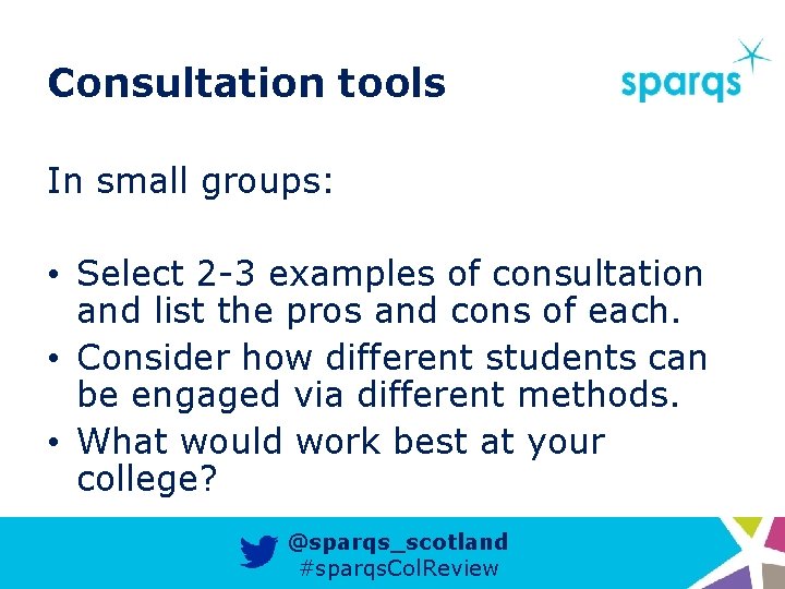 Consultation tools In small groups: • Select 2 -3 examples of consultation and list
