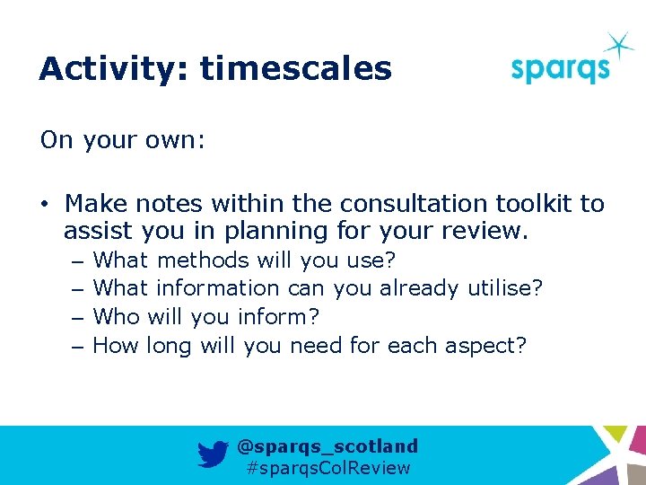Activity: timescales On your own: • Make notes within the consultation toolkit to assist