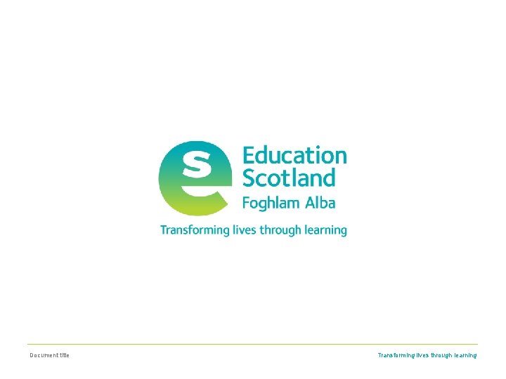 Document title Transforming lives through learning 