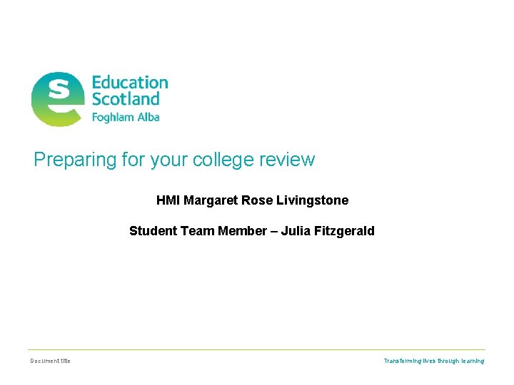 Preparing for your college review HMI Margaret Rose Livingstone Student Team Member – Julia