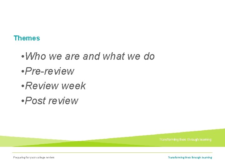 Themes • Who we are and what we do • Pre-review • Review week
