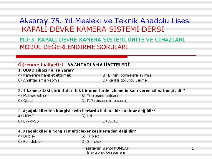 Aksaray 75. Yıl Mesleki ve Teknik Anadolu Lisesi KAPALI DEVRE KAMERA SİSTEMİ DERSİ MD-3