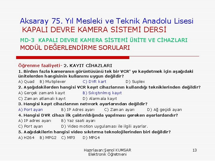 Aksaray 75. Yıl Mesleki ve Teknik Anadolu Lisesi KAPALI DEVRE KAMERA SİSTEMİ DERSİ MD-3