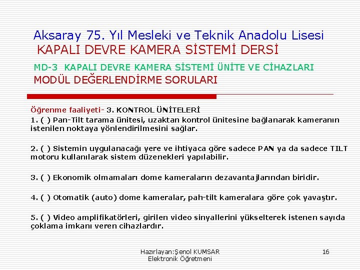 Aksaray 75. Yıl Mesleki ve Teknik Anadolu Lisesi KAPALI DEVRE KAMERA SİSTEMİ DERSİ MD-3