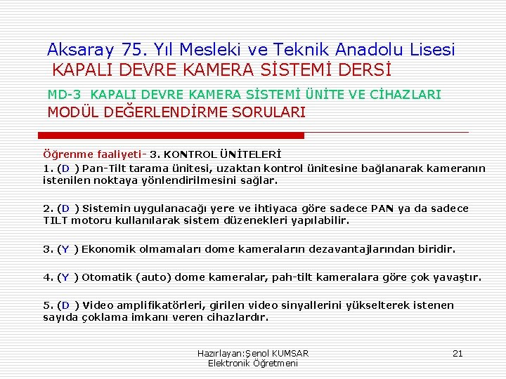 Aksaray 75. Yıl Mesleki ve Teknik Anadolu Lisesi KAPALI DEVRE KAMERA SİSTEMİ DERSİ MD-3