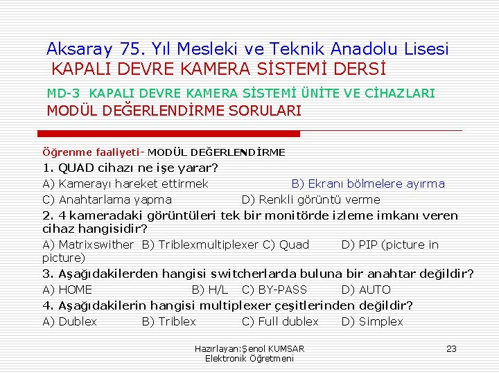 Aksaray 75. Yıl Mesleki ve Teknik Anadolu Lisesi KAPALI DEVRE KAMERA SİSTEMİ DERSİ MD-3