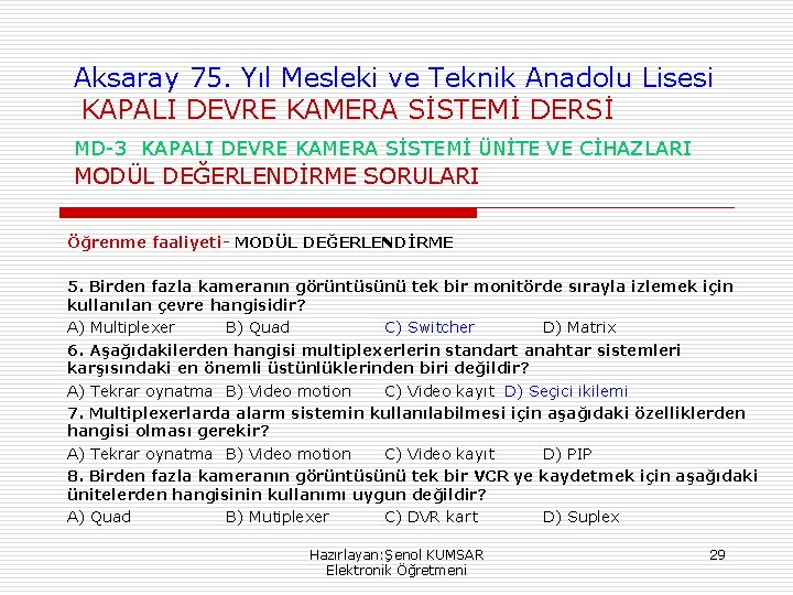 Aksaray 75. Yıl Mesleki ve Teknik Anadolu Lisesi KAPALI DEVRE KAMERA SİSTEMİ DERSİ MD-3