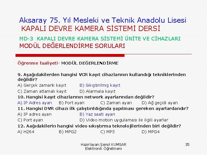 Aksaray 75. Yıl Mesleki ve Teknik Anadolu Lisesi KAPALI DEVRE KAMERA SİSTEMİ DERSİ MD-3