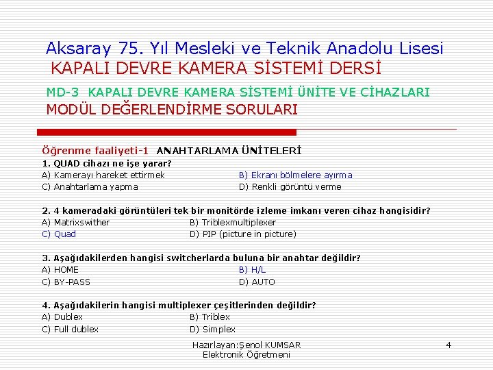 Aksaray 75. Yıl Mesleki ve Teknik Anadolu Lisesi KAPALI DEVRE KAMERA SİSTEMİ DERSİ MD-3