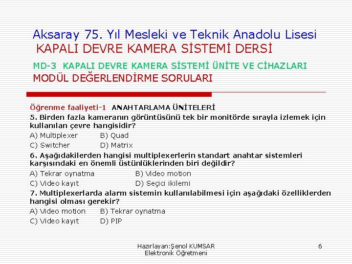 Aksaray 75. Yıl Mesleki ve Teknik Anadolu Lisesi KAPALI DEVRE KAMERA SİSTEMİ DERSİ MD-3