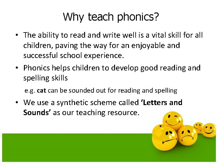 Why teach phonics? • The ability to read and write well is a vital